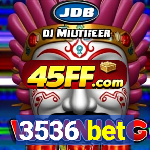 3536 bet